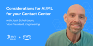 Considerations for AIML for your Contact Center