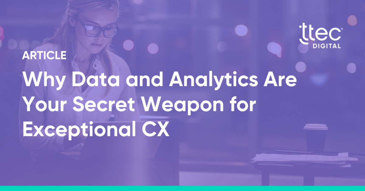 Why Data and Analytics Are Your Secret Weapon for… | TTEC Digital