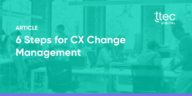 6 Steps for CX Change Management