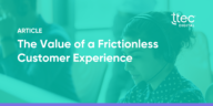 Frictionless Customer Experience